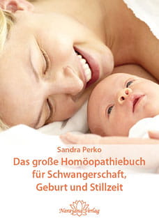Das große Homöopathiebuch für Schwangerschaft, Geburt und Stillzeit