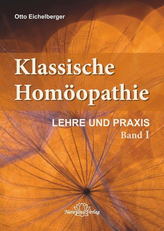 Klassische Homöopathie - Lehre und Praxis - Band 1