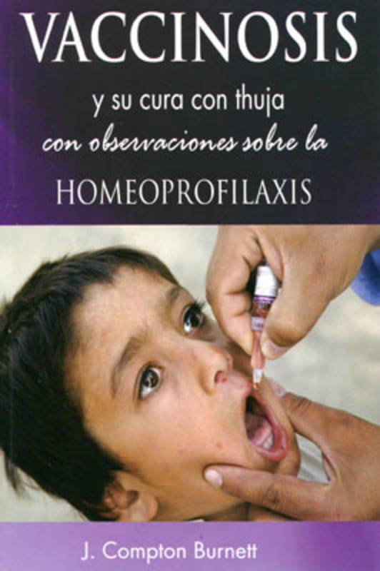 Vaccinosis y su Cura con Thuja con Observaciones Sobre la Homeoprofilaxis
