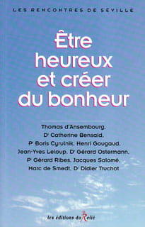 Etre heureux et créer du bonheur