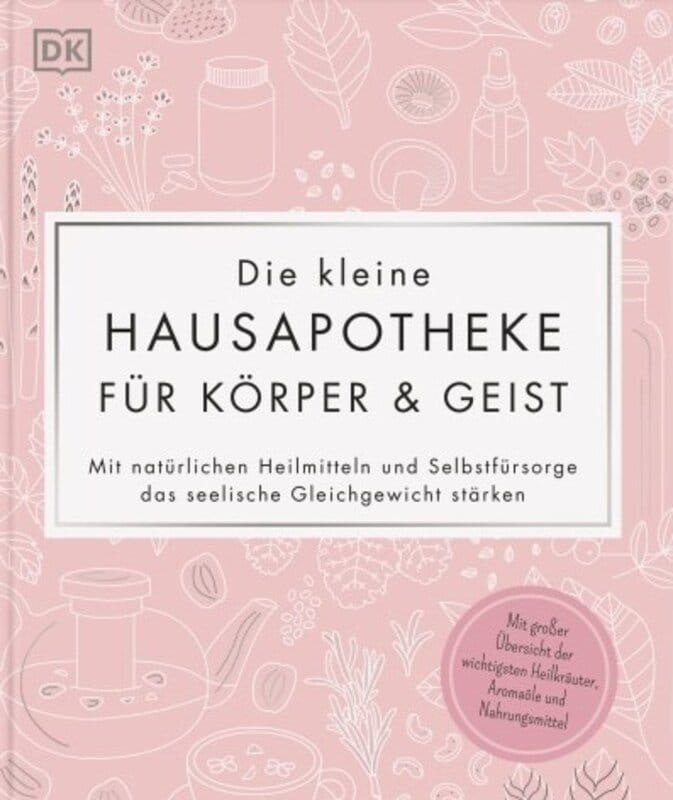 Die kleine Hausapotheke für Körper & Geist