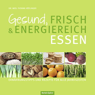 Gesund, frisch & energiereich essen