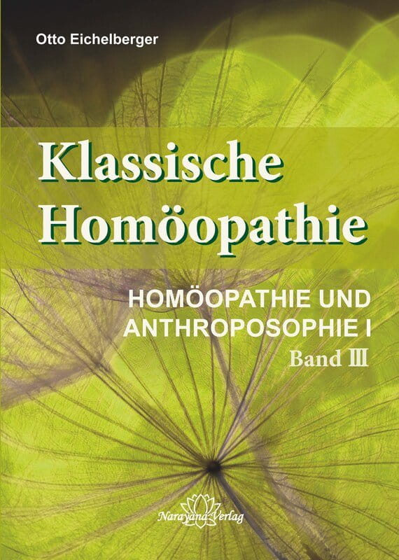 Klassische Homöopathie - Homöopathie und Anthroposophie I - Band 3